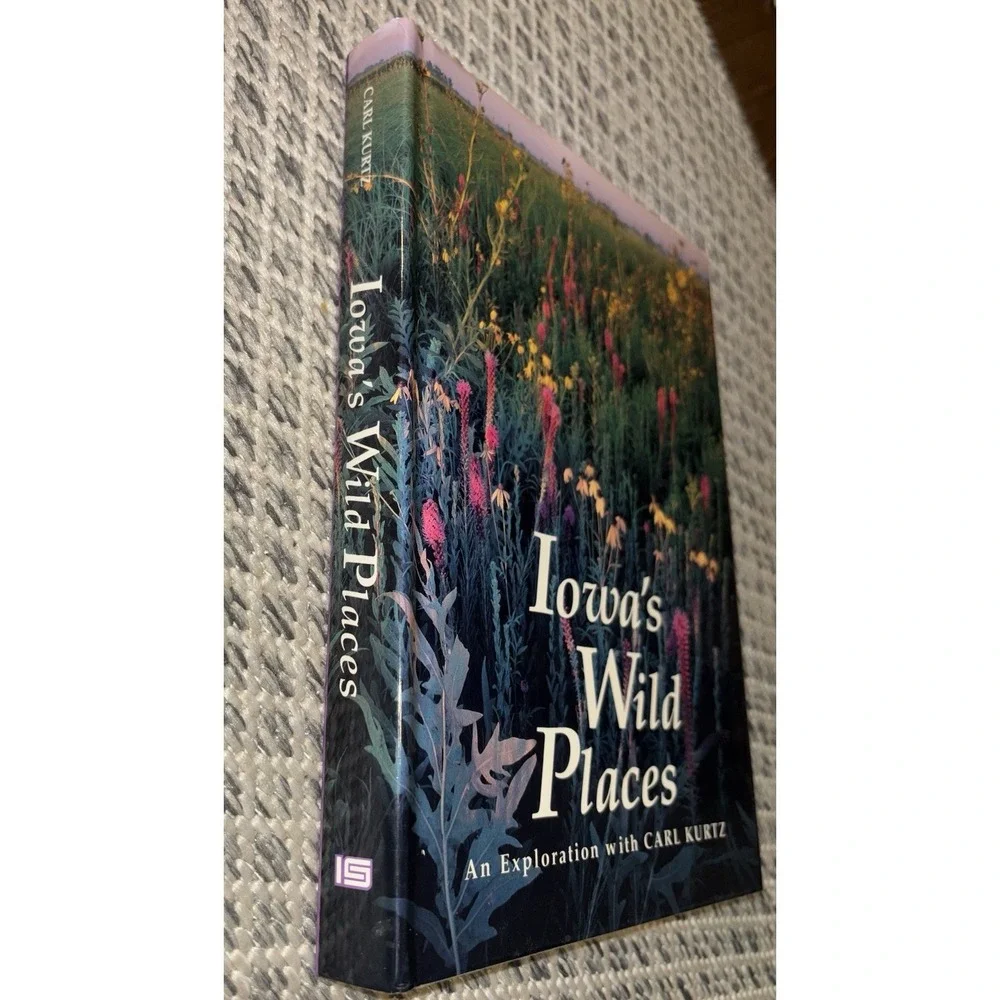 Iowa's Wild Places: An Exploration Carl Kurtz Vintage 1996 Hardcover First Ed